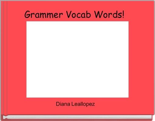 Grammer Vocab Words!  