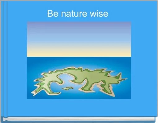 Be nature wise 