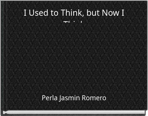 I Used to Think, but Now I Think