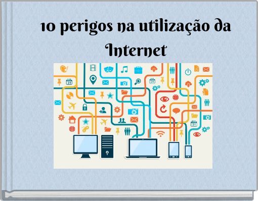 10 perigos na utilização da Internet