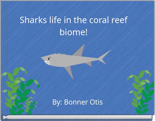 Sharks life in the coral reef biome!