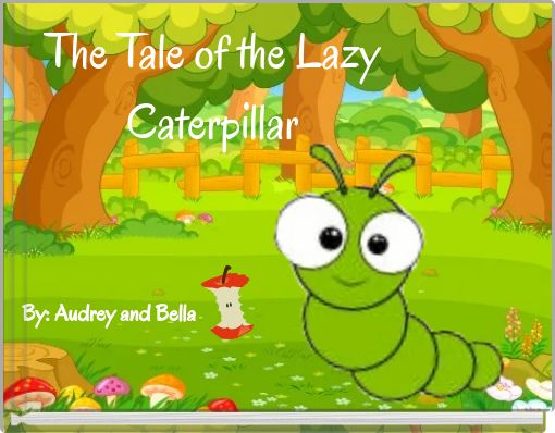 The Tale of the Lazy Caterpillar