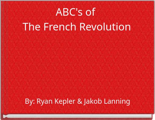 ABC's of The French Revolution