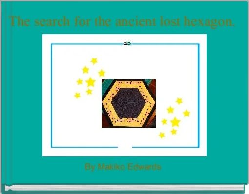 The search for the ancient lost hexagon.