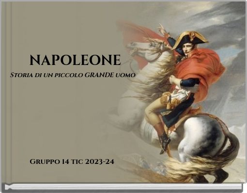 NAPOLEONE Storia di un piccolo GRANDE uomo