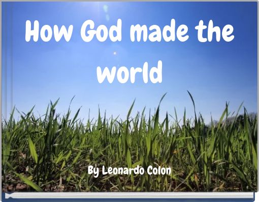 How God made the world