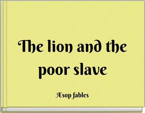 The lion and the poor slave