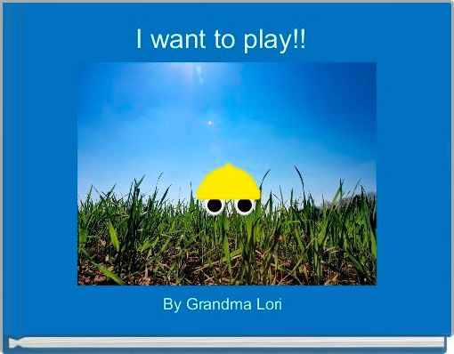 I want to play!! 