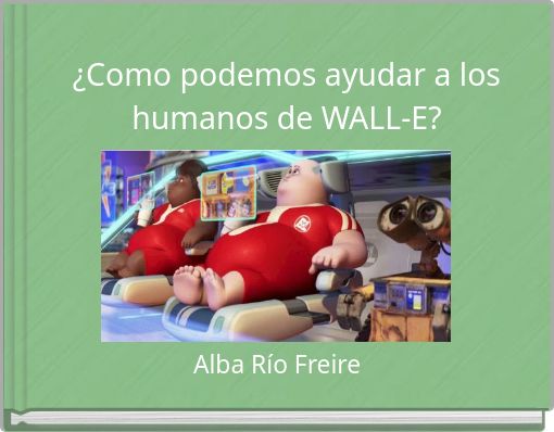 &iquest;Como podemos ayudar a los humanos de WALL-E?