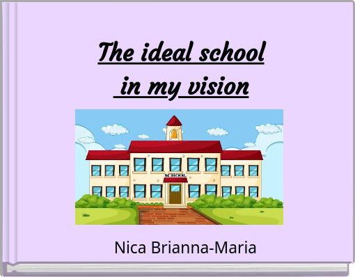 Front cover of 'The ideal school in my vision' 