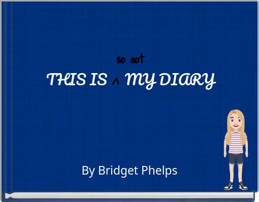 so not THIS IS ^ MY DIARY