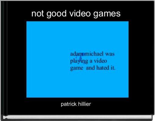 not good video games 