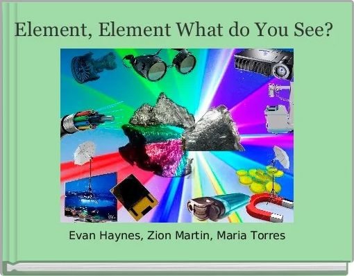 Front cover of 'Element, Element What do You See?' 