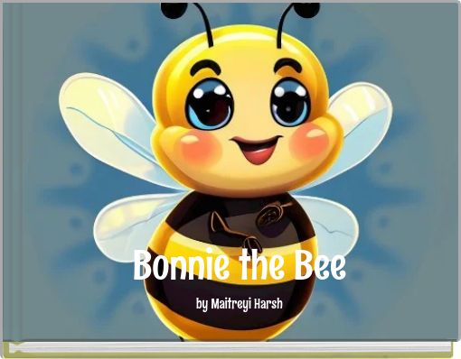 Bonnie the Bee by Maitreyi Harsh