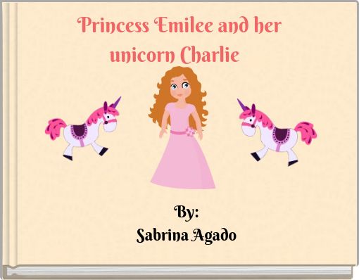 Princess Emilee and her unicorn Charlie