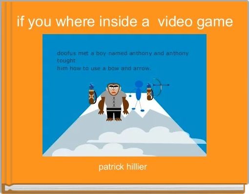 Front cover of 'if you where inside a  video game ' 