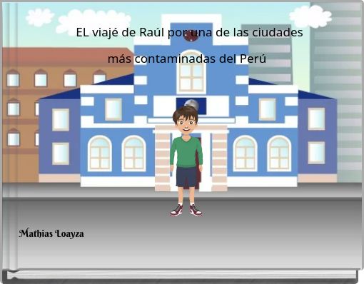 Front cover of 'EL viajé de Raúl por una de las ciudades más contaminadas del Perú' 