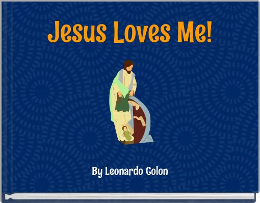 Jesus Loves Me!