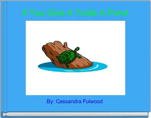 If You Give A Turtle A Pond