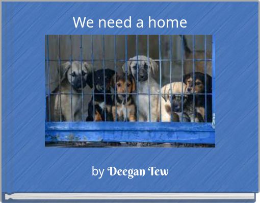 We need a home