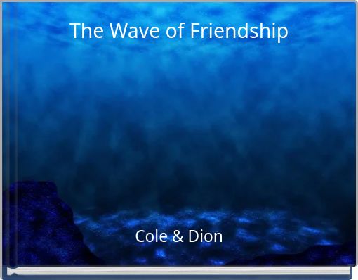 The Wave of Friendship
