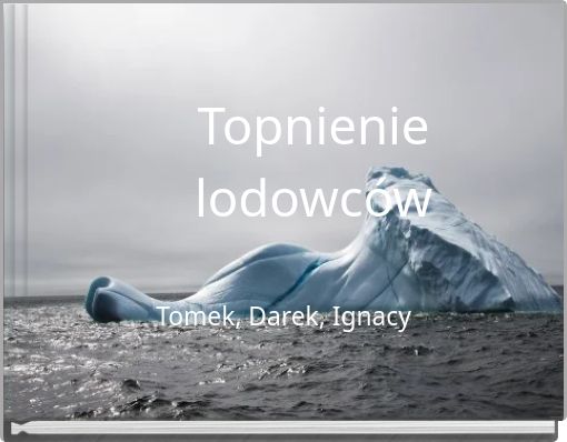 Topnienie lodowc&oacute;w