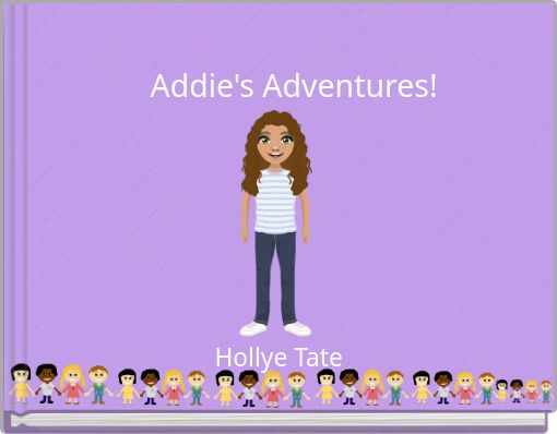 Addie's Adventures!