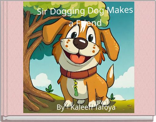 Sir Dogging Dog Makes a Friend