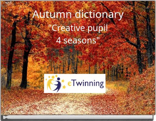 Autumn dictionary "Creative pupil 4 seasons"