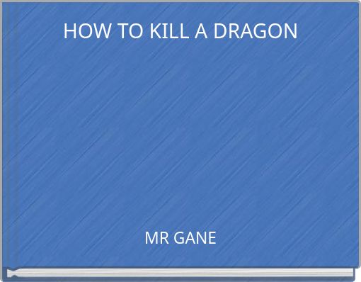 HOW TO KILL A DRAGON