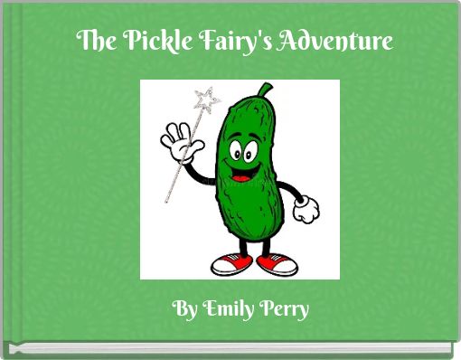 The Pickle Fairy's Adventure