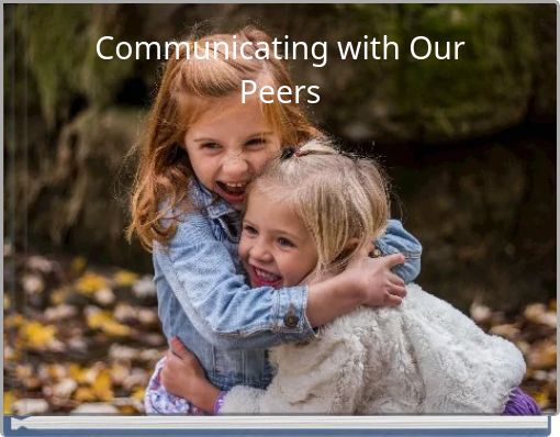 Communicating with Our Peers