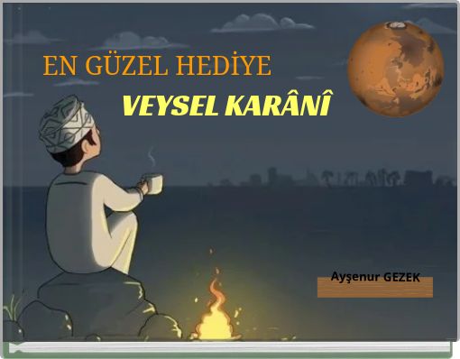 EN GÜZEL HEDİYE VEYSEL KARÂNÎ