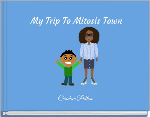 My Trip To Mitosis Town