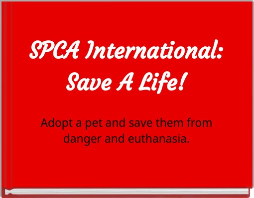 SPCA International: Save A Life!