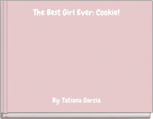 The Best Girl Ever: Cookie!