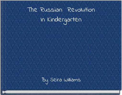The Russian Revolution In Kindergarten