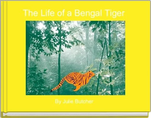 Front cover of 'The Life of a Bengal Tiger ' 