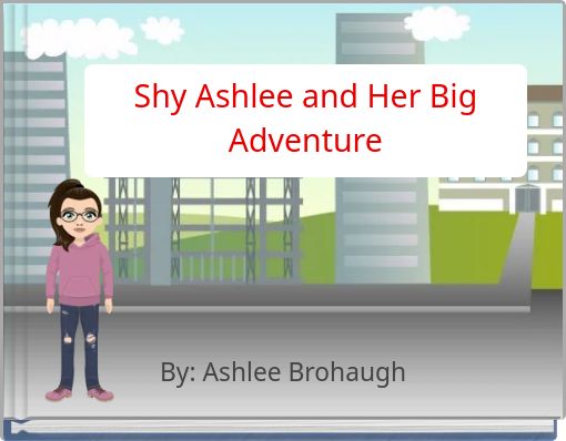 Shy Ashlee and Her Big Adventure