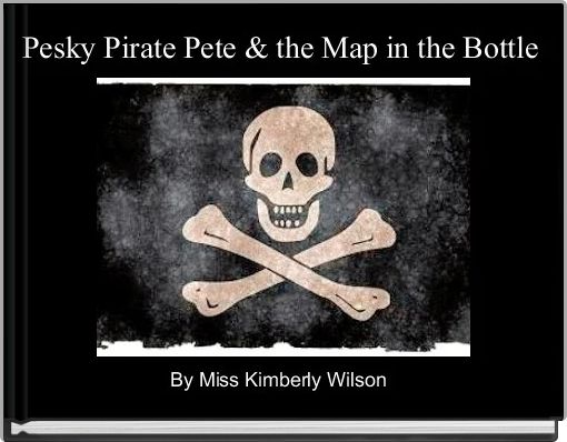 Front cover of 'Pesky Pirate Pete & the Map in the Bottle' 