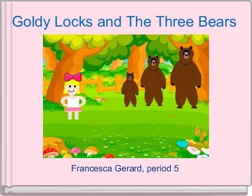 Goldy Locks and The Three Bears 