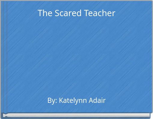 The Scared Teacher