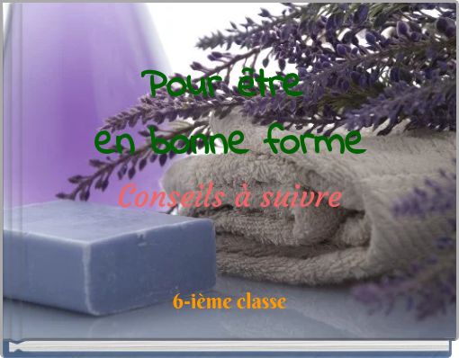Pour ȇtre en bonne forme Conseils à suivre