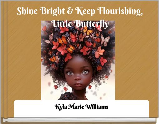 Shine Bright & Keep Flourishing, Little Butterfly