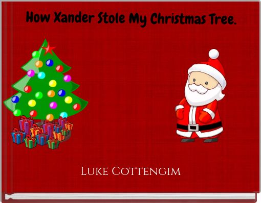 How Xander Stole My Christmas Tree.
