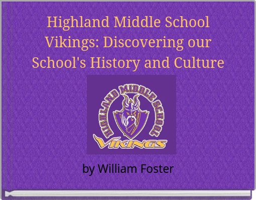 Highland Middle School Vikings: Discovering our School's History and Culture