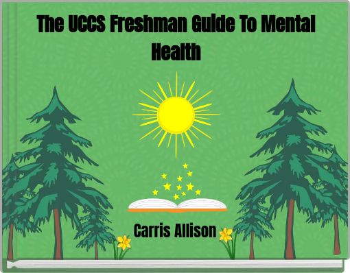 The UCCS Freshman Guide To Mental Health