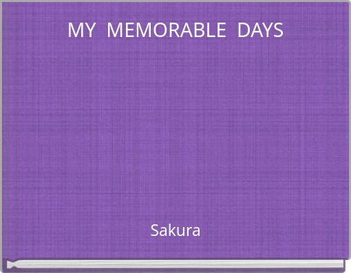 MY MEMORABLE DAYS