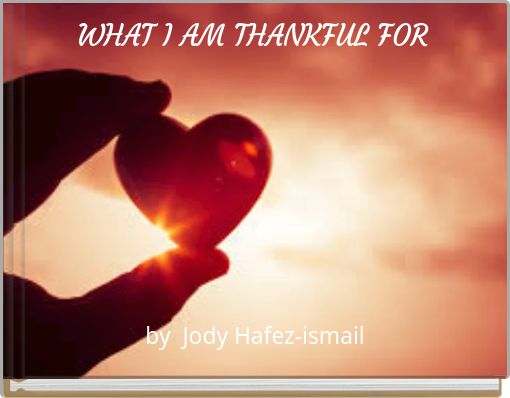 WHAT I AM THANKFUL FOR