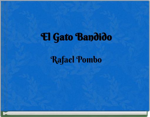 El Gato Bandido Rafael Pombo